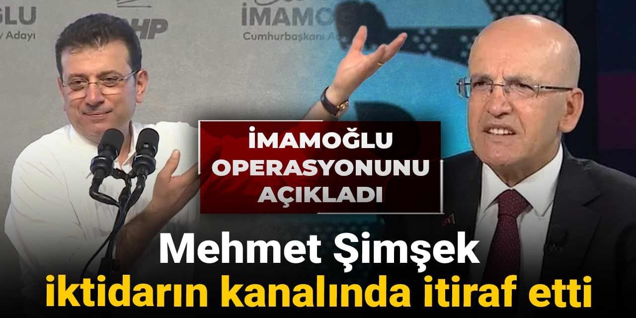mehmet simsek iktidarin kanalinda itiraf etti imamoglu operasyonunu acikladi tCmYBEEz