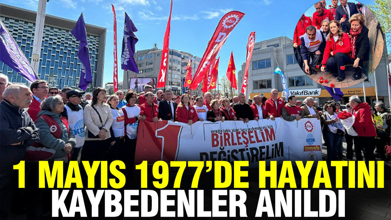 1 Mayıs 1977’de Hayatını Kaybedenler İçin Anma Töreni Gerçekleştirildi