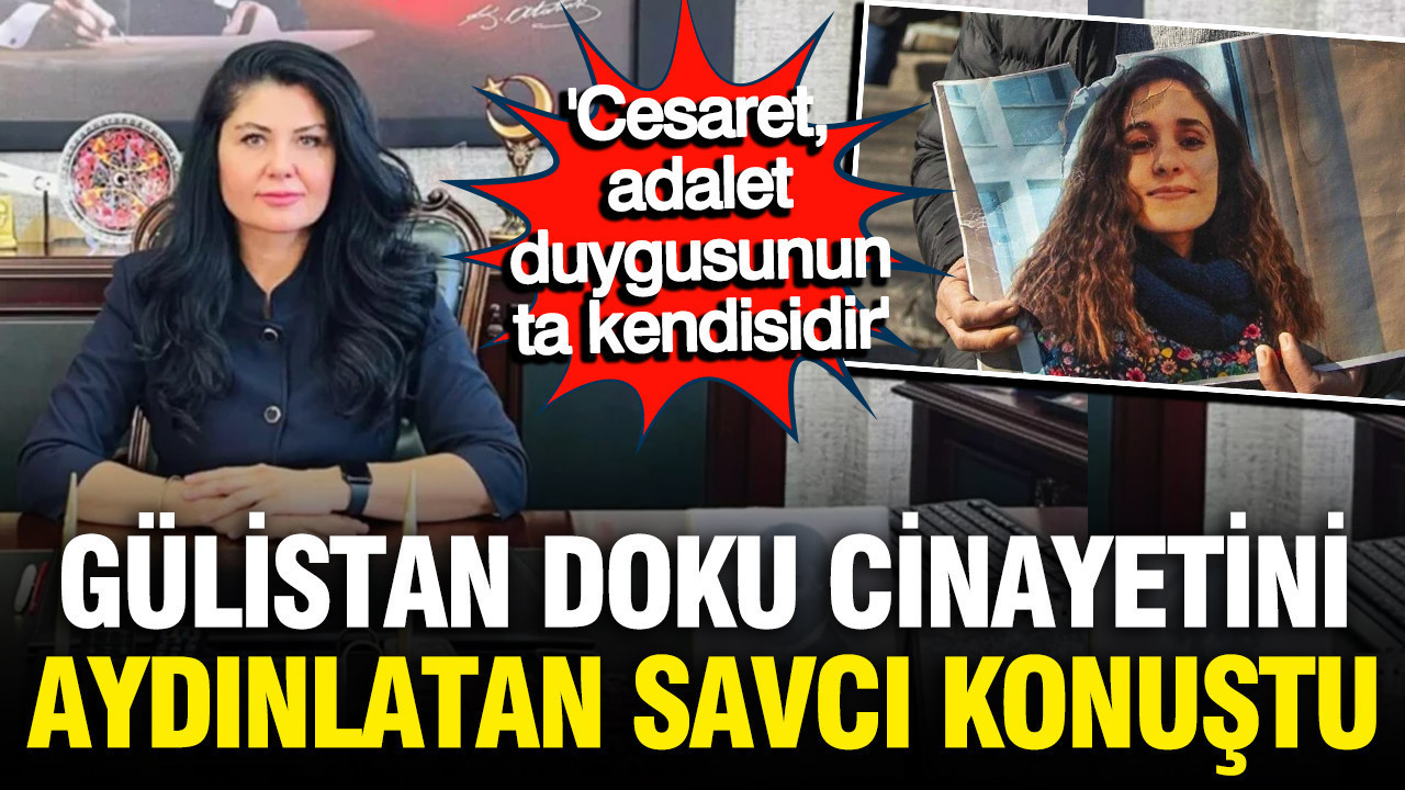 Gülistan Doku Cinayetinde Yeni Gelişmeler: Savcı Ebru Cansu’dan Cesaret ve Adalet Vurgusu