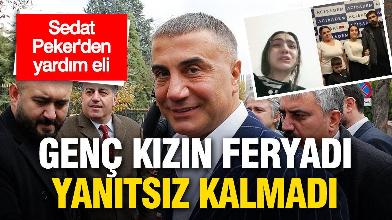 Genç Kızın Çağrısı Sedat Peker’in Dikkatini Çekti: Babası İçin Yardım Eli