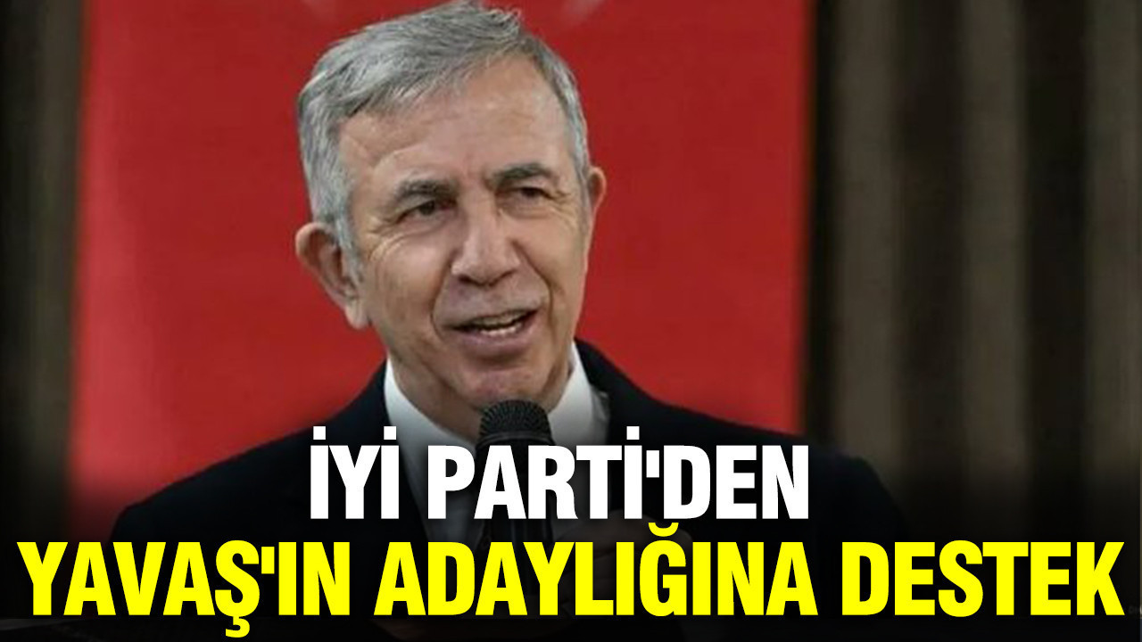 İYİ Parti, Mansur Yavaş’a Cumhurbaşkanlığı İçin Destek Veriyor
