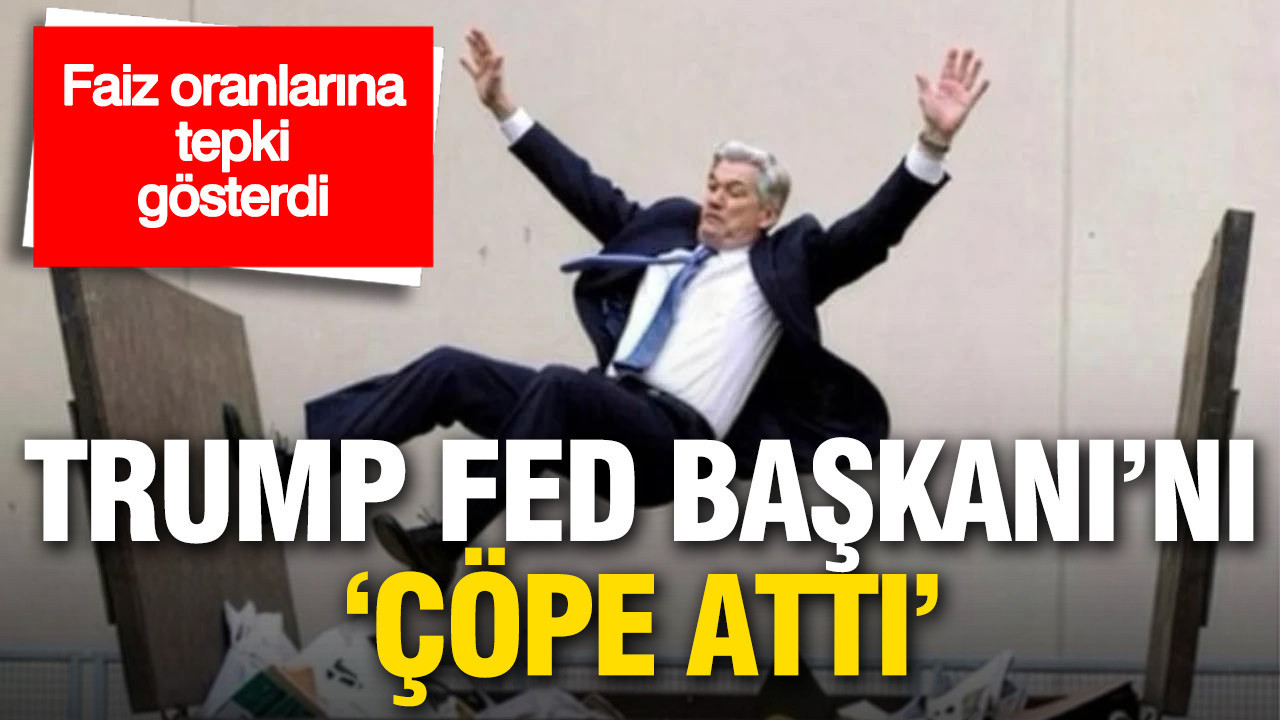 Trump’tan Fed Başkanı Powell’a Sert Eleştiriler: “Bizi Çöpe Attı”
