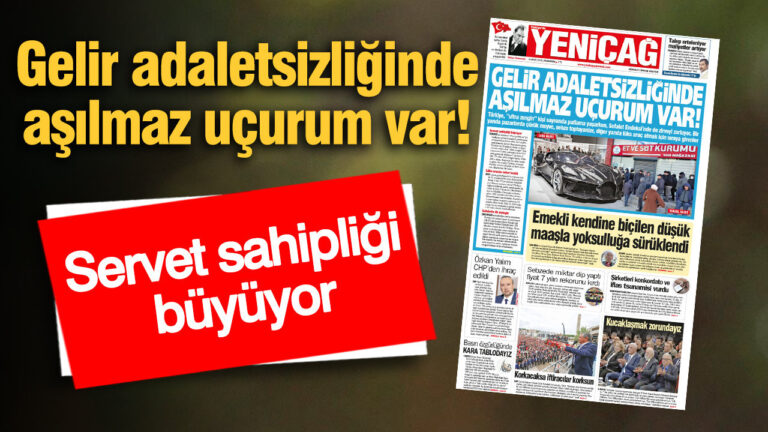yenicag-gazetesi-gelir-adaletsizliginde-asilmaz-ucurum-var-hPnKKWOZ